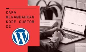 Cara Menambahkan Kode Custom di WordPress