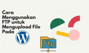 Cara Menggunakan FTP untuk Mengupload File Pada WordPress