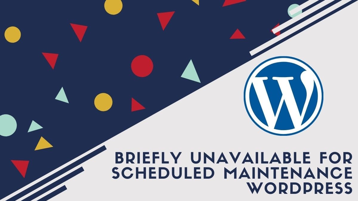 Cara Mengatasi Briefly Unavailable for Scheduled Maintenance WordPress