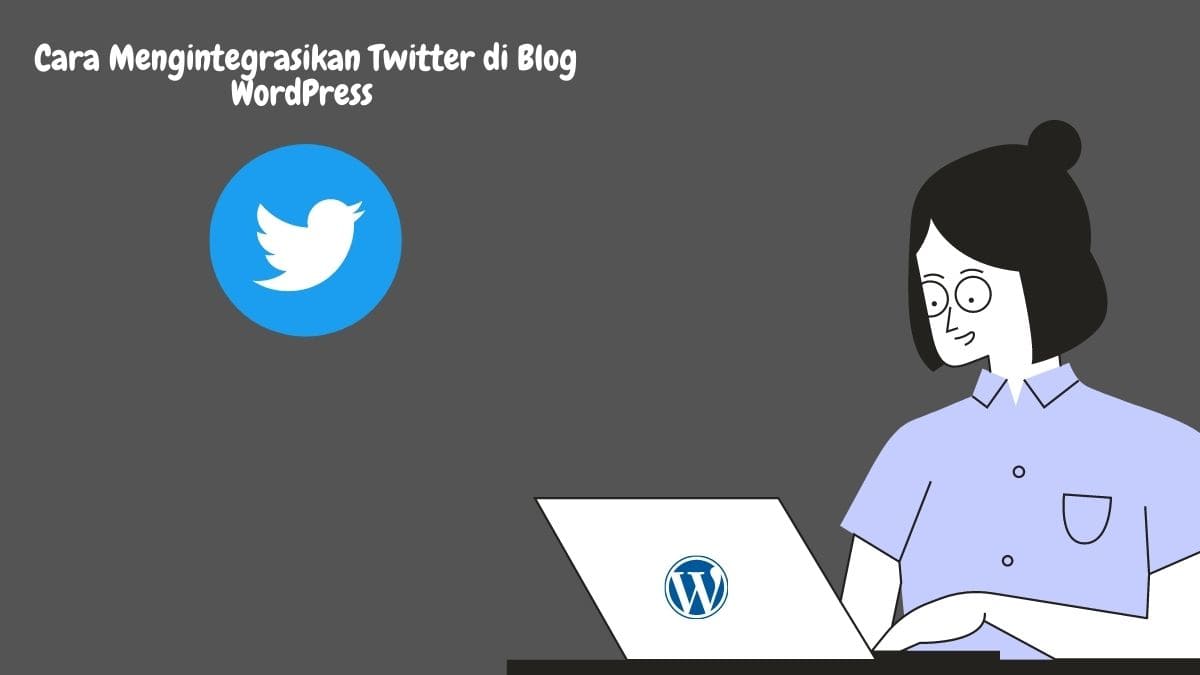 Cara Mengintegrasikan Twitter di Blog WordPress 1